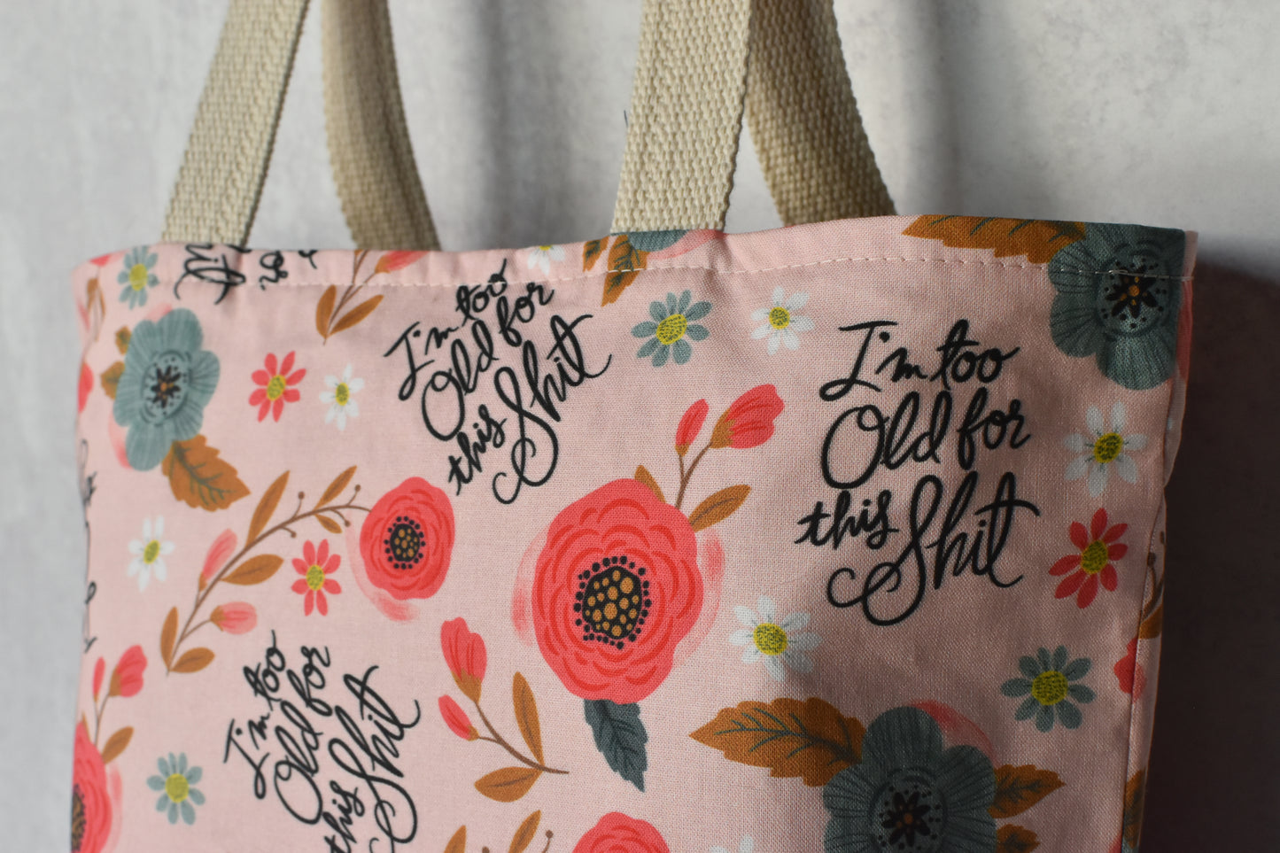 I'm Too Old for This Shit Tote Bag